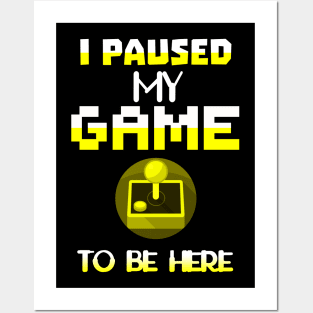 I Paused my Game to be here cool gamer girl shirt gift Posters and Art